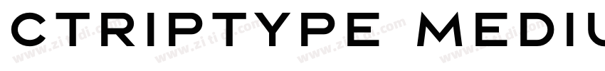 CTRIPTYPE MEDIUM字体转换 CTRIPTYPE MEDIUM字体转换
